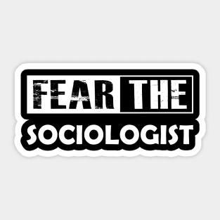 Sociologist - Fear the sociologist Sticker